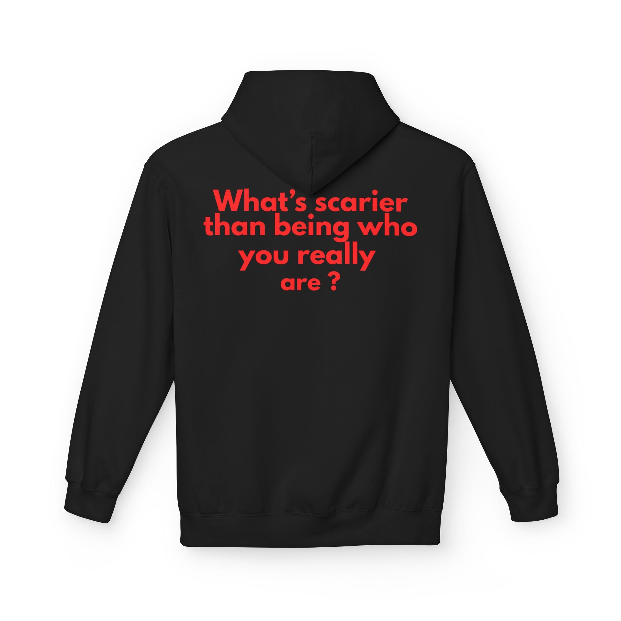 Hoodie — "What's Scarier Than Being Who You Really Are?" Graphic Back Print